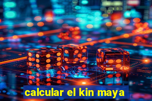 calcular el kin maya